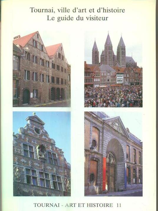 Tournai, ville d'art et d'histoire. Le guide du visiteur -   - copertina