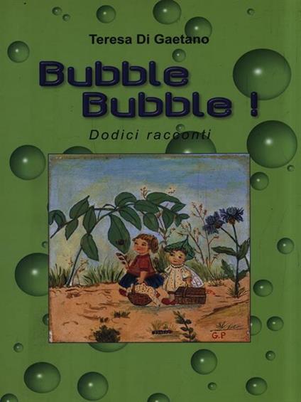 Bubble Bubble! - Teresa Di Gaetano - copertina
