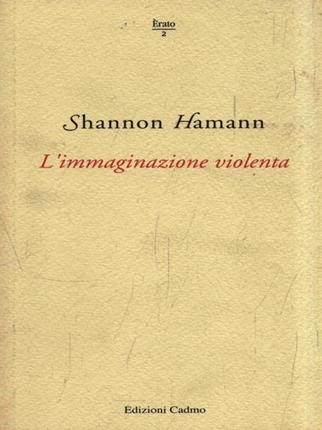 L' immaginazione violenta - Shannon Hamann - 2