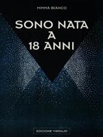 Sono nata a 18 anni