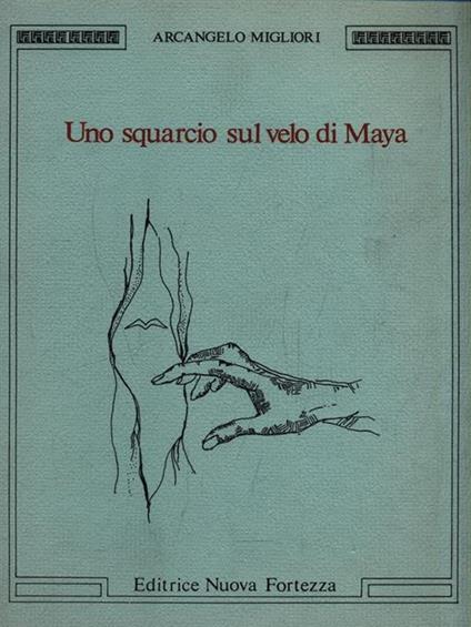 Uno squarcio sul velo di Maya - Arcangelo Migliori - copertina