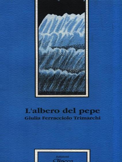 L' albero del pepe - Giulia Ferracciolo Trimarchi - copertina