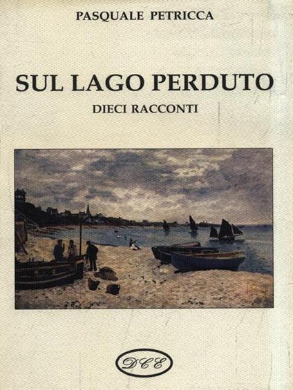 Sul lago perduto - Pasquale Petricca - copertina