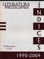 Literatura Mexicana Volumenes I-XV 1990-2004. Indices