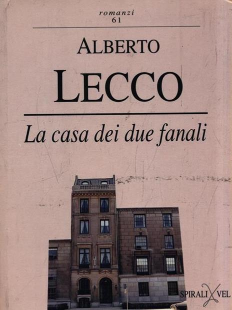 La casa dei due fanali. Cronaca di una passione - Alberto Lecco - copertina