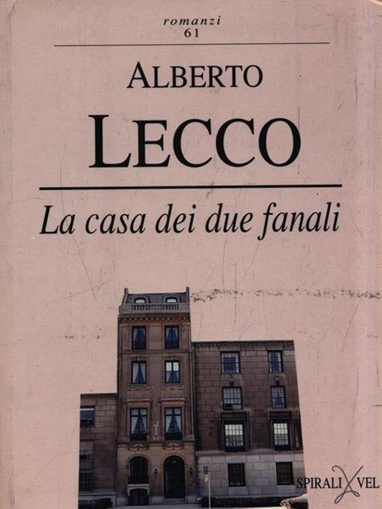 La casa dei due fanali. Cronaca di una passione - Alberto Lecco - copertina