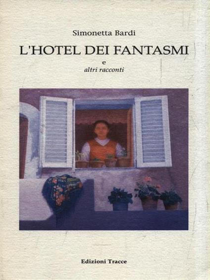 L' hotel dei fantasmi e altri racconti - Simonetta Bardi - copertina