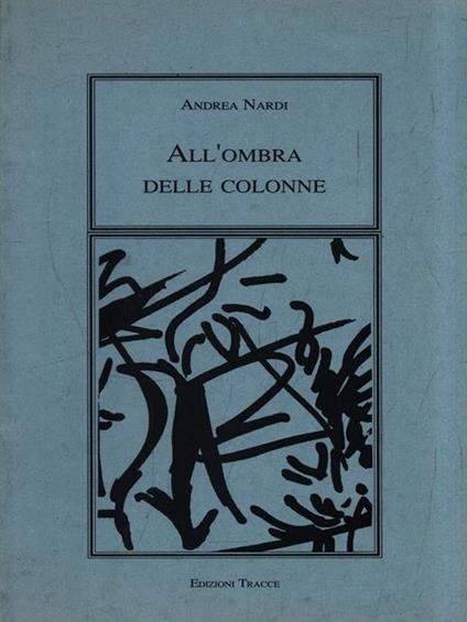 All'ombra delle colonne - Aldo Nardi - copertina