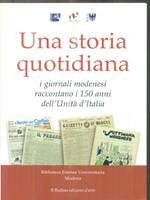 Una storia quotidiana. I giornali modenesi raccontano i 150 anni dell'Unità d'Italia