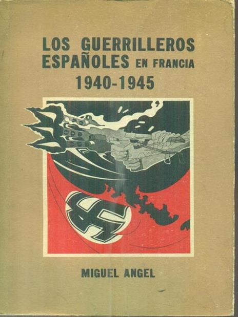 Los guerrilleros españoles en Francia - Miguel Angel - copertina
