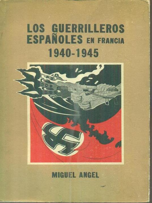 Los guerrilleros españoles en Francia - Miguel Angel - copertina