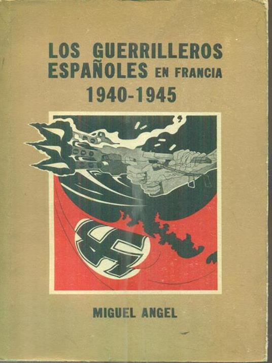 Los guerrilleros españoles en Francia - Miguel Angel - 2