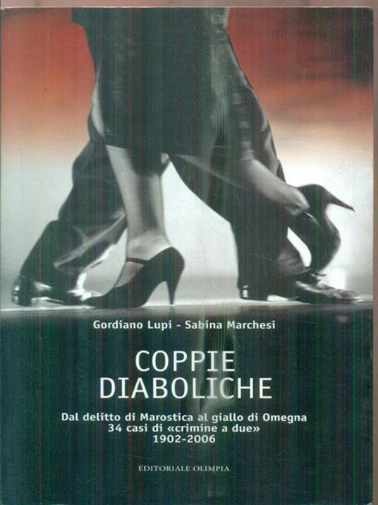 Coppie diaboliche. Dal delitto di Marostica al giallo di Megna. 34 casi di «crimine a due» 1902-2006 - Gordiano Lupi,Sabina Marchesi - copertina