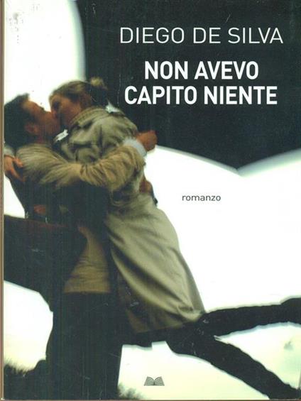 Non avevo capito niente Diego De Silva Libro Usato Einaudi I