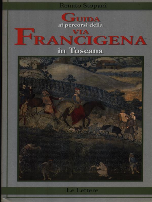 Guida ai percorsi della via Francigena in Toscana