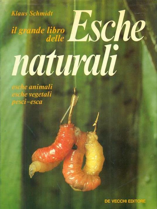 Il  grande libro delle Esche naturali - Klaus Schmidt - copertina