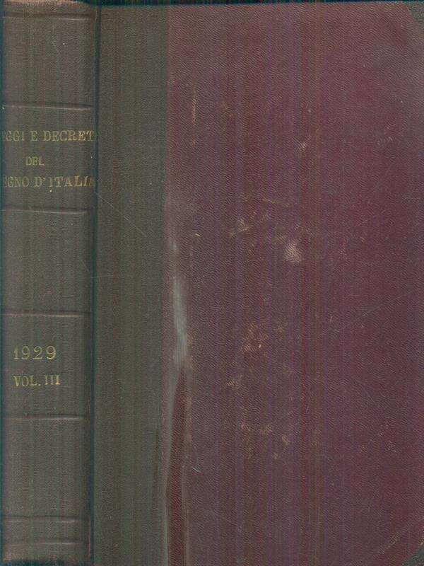 Leggi e decreti del regno d'Italia 1929. Vol III