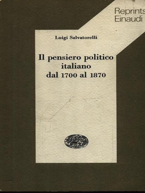 Il pensiero politico italiano dal 1700 al 1870 - Luigi Salvatorelli - 2