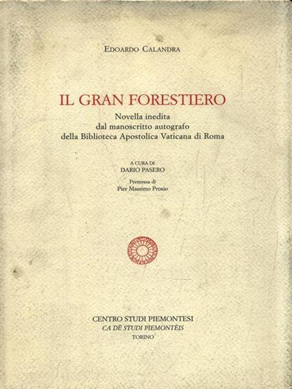 Il gran forestiero. Novella inedita dal manoscritto autografo della Biblioteca Apostolica Vaticana - Edoardo Calandra - copertina