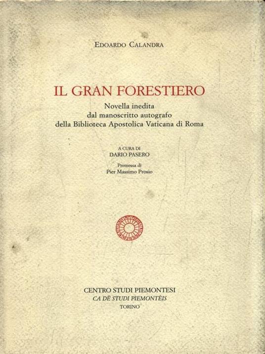 Il gran forestiero. Novella inedita dal manoscritto autografo della Biblioteca Apostolica Vaticana - Edoardo Calandra - copertina