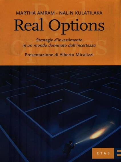 Real options. Strategie d'investimento in un mondo dominato dall'incertezza - Martha Amram,Nalin Kulatilaka - copertina