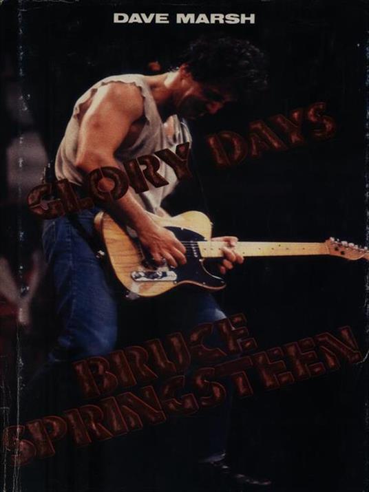 Glory days. Bruce Springsteen - Dave Marsh - copertina