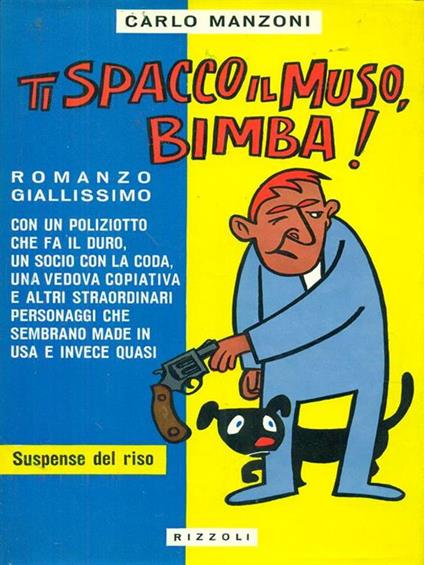 Ti spacco il muso, bimba! - Carlo Manzoni - copertina