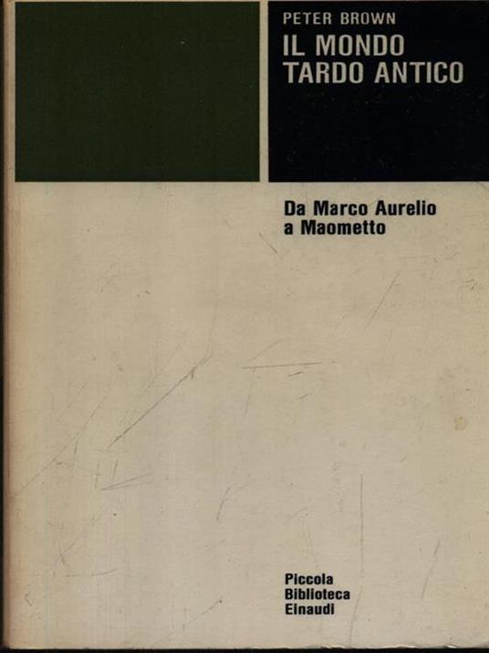 Il mondo tardo antico. Da Marco Aurelio a Maometto - Peter Brown - copertina