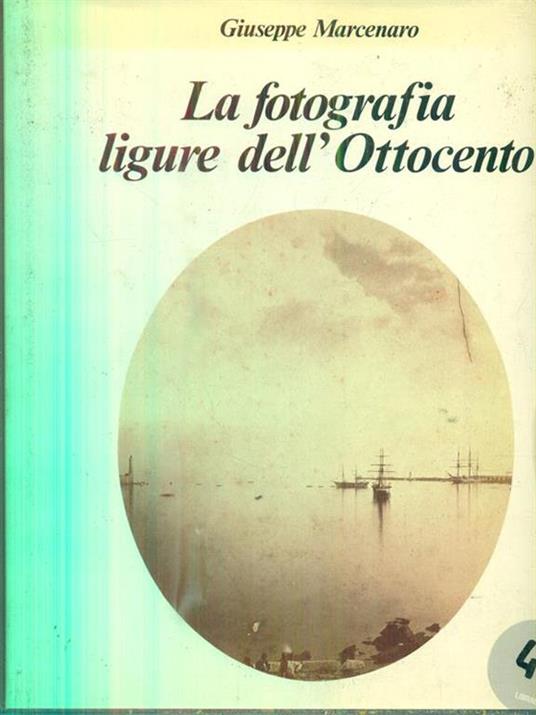 La fotografia ligure dell'Ottocento - Giuseppe Marcenaro - copertina