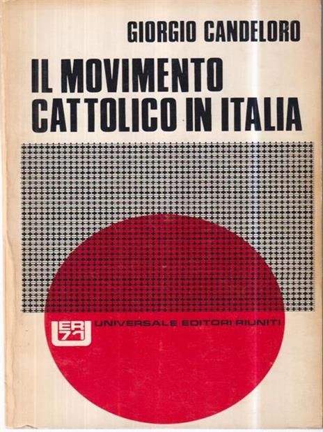 Il movimento cattolico in Italia - Giorgio Candeloro - 2