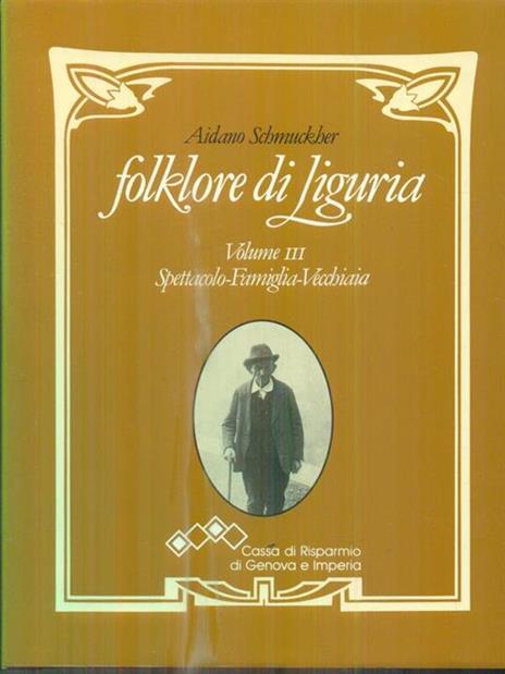 Folklore di Liguria. Vol III - Aidano Schmuckher - 2