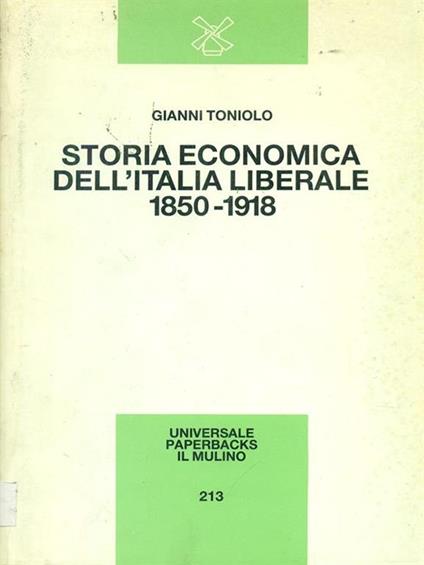 Storia economica dell'Italia liberale (1850-1918) - Gianni Toniolo - copertina