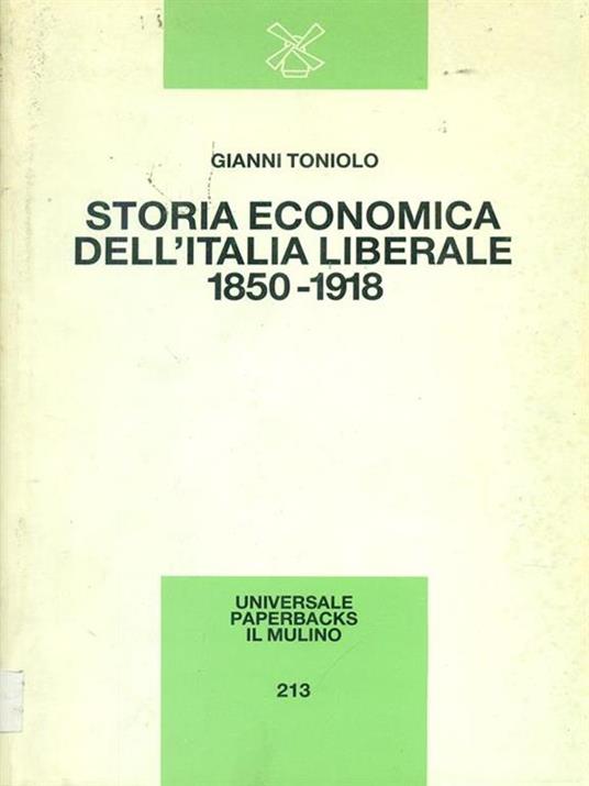 Storia economica dell'Italia liberale (1850-1918) - Gianni Toniolo - copertina