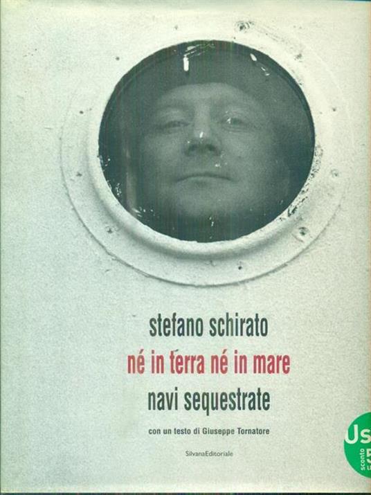Stefano Schirato. Né in terra né in mare. Navi sequestrate - Giuseppe Tornatore - copertina