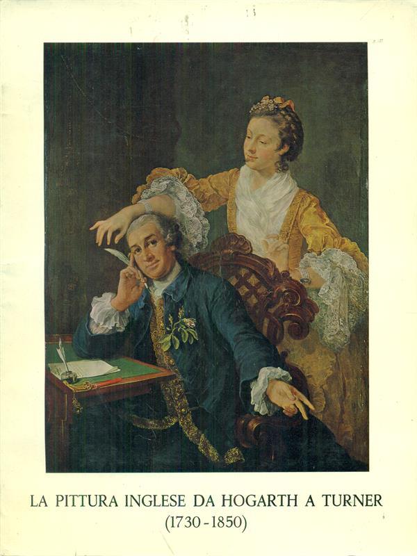 La  pittura inglese da Hogarth a Turner