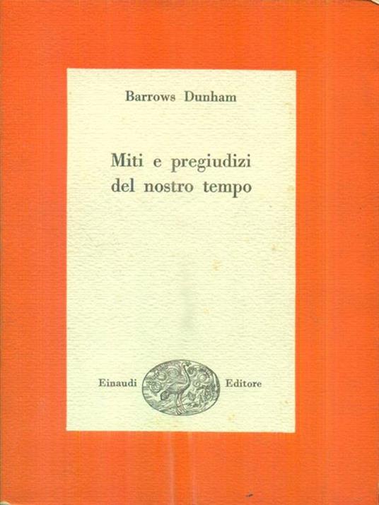 Miti e pregiudizi del nostro tempo - Barrows Dunham - copertina