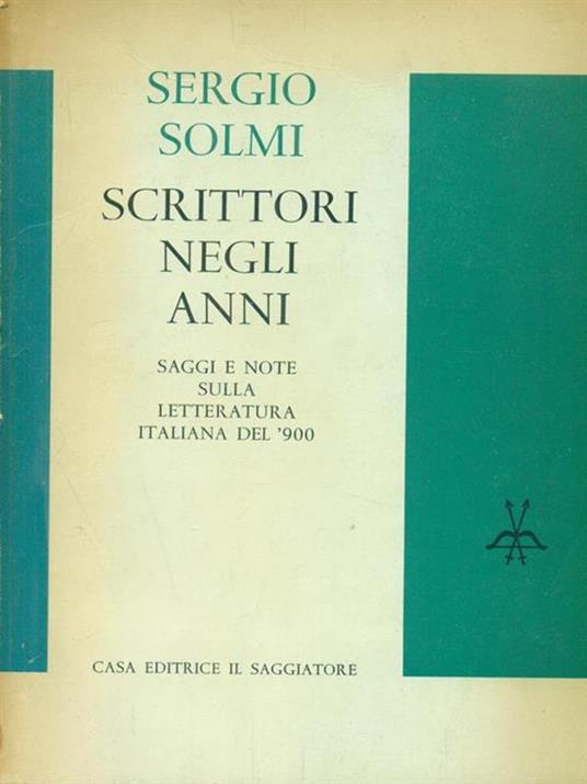 Scrittori negli anni - Sergio Solmi - 2