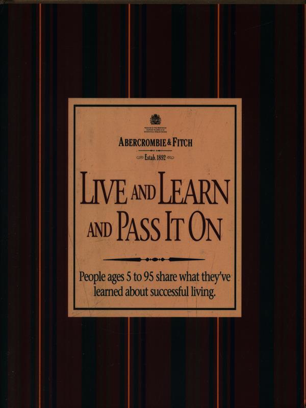 Live and learn and pass it on
