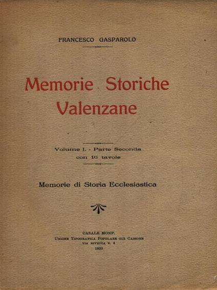 Memorie storiche valenzane vol. I parte seconda Memorie di storia ecclesiastica - Francesco Gasparolo - copertina