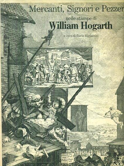 Mercanti, signori e pezzenti nelle stampe di William Hogarth - Ilaria Bignamini - copertina