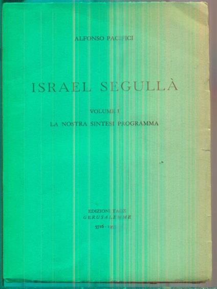 Israel Segullà. Vol 1. La Nostra Sintesi Programma - Alfonso Pacifici - copertina