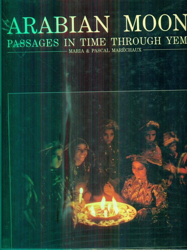 Arabian Moons. Passages in Time Through Yemen
