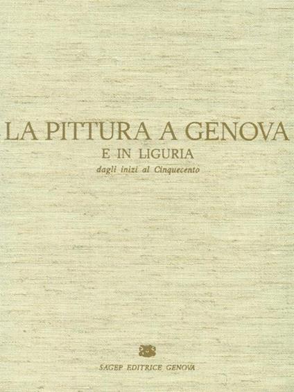 La pittura a Genova e in Liguria. Dagli inizi al Cinquecento - copertina