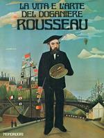 La  vita e l'arte del doganiere Rousseau