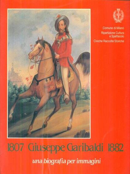 1807 Giuseppe Garibaldi 1882 - copertina