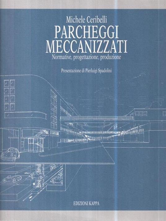 Parcheggi meccanizzati. Normative, progettazione, produzione - Michele Ceribelli - copertina