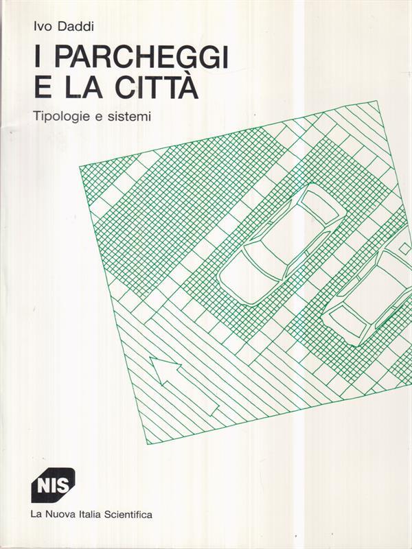 I parcheggi e le città. Tipologie e sistemi