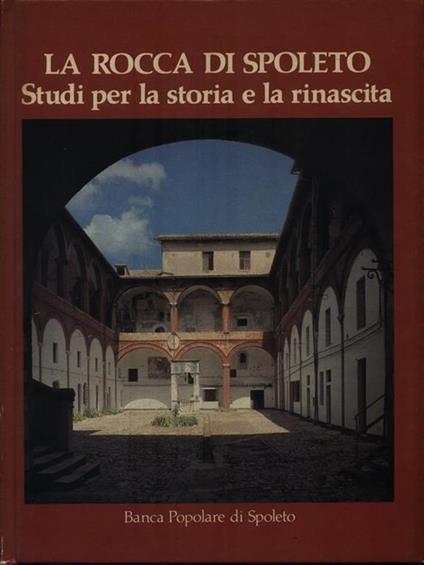 La Rocca di Spoleto. Sudi per la storia e la rinascita - copertina