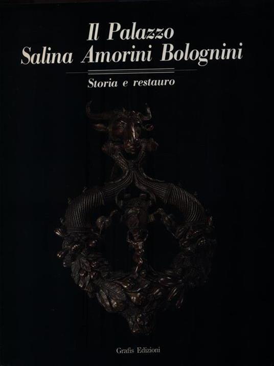 Il Palazzo Salina Amorini Bolognini. Storia e restauro - Giancarlo Roversi - copertina