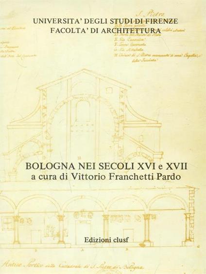 Bologna nei secoli XVI e XVII - Vittorio Franchetti Pardo - copertina